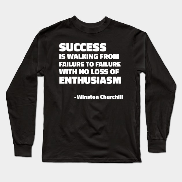 Success is walking from failure to failure with no loss of enthusiasm - Winston Churchill quote Long Sleeve T-Shirt by SubtleSplit